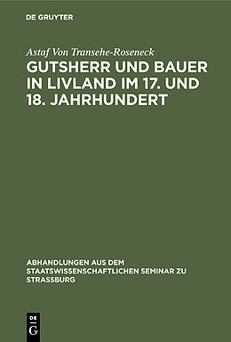 E-Book (pdf) Gutsherr und Bauer in Livland im 17. und 18. Jahrhundert von Astaf Von Transehe-Roseneck