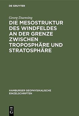 E-Book (pdf) Die Mesostruktur des Windfeldes an der Grenze zwischen Troposphäre und Stratosphäre von Georg Duensing