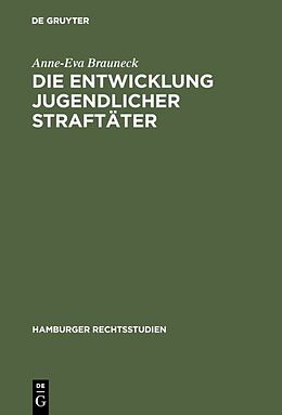 E-Book (pdf) Die Entwicklung jugendlicher Straftäter von Anne-Eva Brauneck