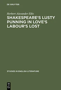 E-Book (pdf) Shakespeare's lusty punning in Love's labour's lost von Herbert Alexander Ellis