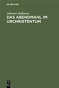 PDF Das Abendmahl im Urchristentum von Johannes Hoffmann