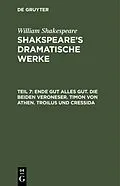 E-Book (pdf) Ende gut alles gut. Die beiden Veroneser. Timon von Athen. Troilus und Cressida von William Shakespeare