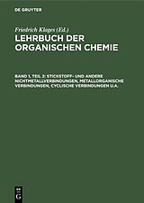 E-Book (pdf) Lehrbuch der organischen Chemie. Systematische organische Chemie / Stickstoff- und andere Nichtmetallverbindungen, metallorganische Verbindungen, cyclische Verbindungen u.a. von 