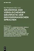 E-Book (pdf) Vorbemerkungen, verbale Komposita, Augment, reduplizierte Verbalbildungen, die Tempusstämme im Allgemeinen, Präsens und starker Aorist, die s-Aoriste, das Perfekt und sein Augmenttempus, zusammengesetzte (periphrastische) Tempusbildungen, die Modusbildung von Karl Brugmann