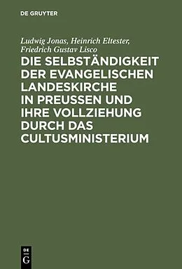 E-Book (pdf) Die Selbständigkeit der evangelischen Landeskirche in Preussen und ihre Vollziehung durch das Cultusministerium von Ludwig Jonas, Heinrich Eltester, Friedrich Gustav Lisco
