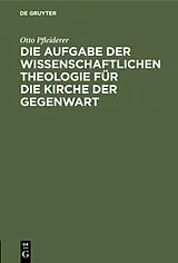 PDF Die Aufgabe der wissenschaftlichen Theologie für die Kirche der Gegenwart von Otto Pfleiderer