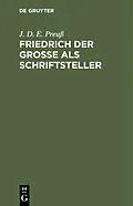 E-Book (pdf) Friedrich der Große als Schriftsteller von J. D. E. Preuß