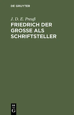 E-Book (pdf) Friedrich der Große als Schriftsteller von J. D. E. Preuß