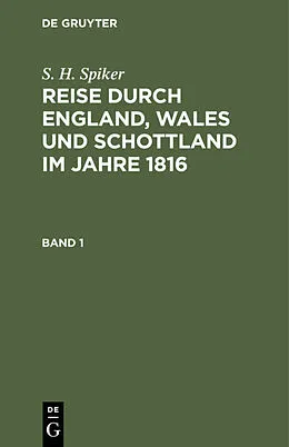 E-Book (pdf) Reise durch England, Wales und Schottland im Jahre 1816. Band 1 von S. H. Spiker