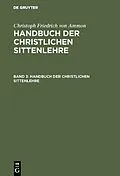 PDF Handbuch der christlichen Sittenlehre. Band 3 von Christoph Friedrich Von Ammon