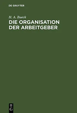 E-Book (pdf) Die Organisation der Arbeitgeber von H. A. Bueck