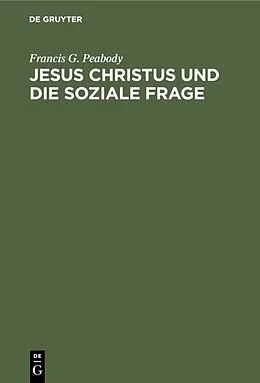E-Book (pdf) Jesus Christus und die soziale Frage von Francis G. Peabody