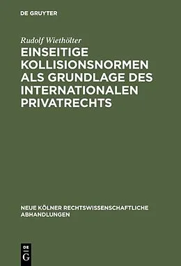 E-Book (pdf) Einseitige Kollisionsnormen als Grundlage des Internationalen Privatrechts von Rudolf Wiethölter