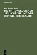 E-Book (pdf) Die Irrtumslosigkeit Jesu Christi und der christliche Glaube von Paul Schwartzkopff