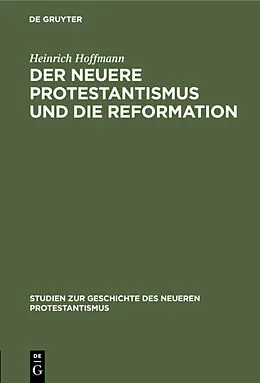 E-Book (pdf) Der neuere Protestantismus und die Reformation von Heinrich Hoffmann