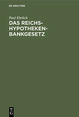 E-Book (pdf) Das Reichs-Hypothekenbankgesetz von Paul Ehrlich