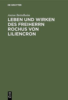 E-Book (pdf) Leben und Wirken des Freiherrn Rochus von Liliencron von Anton Bettelheim