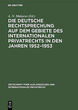E-Book (pdf) Die deutsche Rechtsprechung auf dem Gebiete des internationalen Privatrechts in den Jahren 19521953 von 
