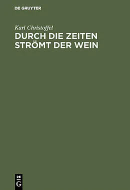 E-Book (pdf) Durch die Zeiten strömt der Wein von Karl Christoffel