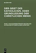 E-Book (pdf) Die Selbstbestimmung der Idee des Katholicism im christlichen Alterthum von Leopold Schmid