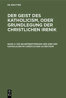 E-Book (pdf) Die Selbstbestimmung der Idee des Katholicism im christlichen Alterthum von Leopold Schmid