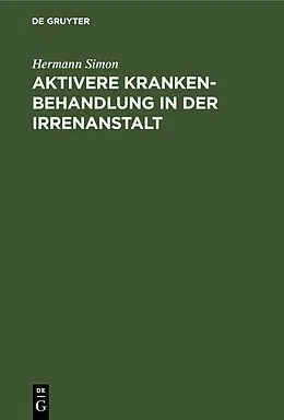 E-Book (pdf) Aktivere Krankenbehandlung in der Irrenanstalt von Hermann Simon