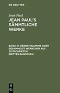E-Book (pdf) Herbst-Blumine oder gesammelte Werkchen aus Zeitschriften. Drittes Bändchen von Jean Paul