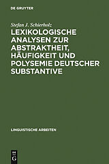 E-Book (pdf) Lexikologische Analysen zur Abstraktheit, Häufigkeit und Polysemie deutscher Substantive von Stefan J. Schierholz