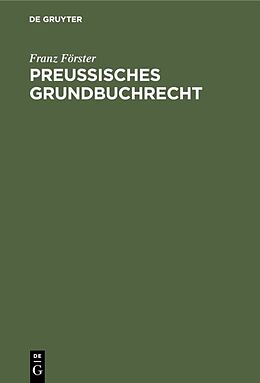 E-Book (pdf) Preußisches Grundbuchrecht von Franz Förster