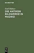 E-Book (pdf) Die antiken Bildwerke in Madrid von Emil Hübner