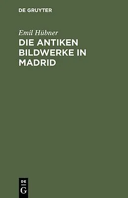 E-Book (pdf) Die antiken Bildwerke in Madrid von Emil Hübner