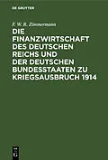 E-Book (pdf) Die Finanzwirtschaft des Deutschen Reichs und der deutschen Bundesstaaten zu Kriegsausbruch 1914 von F. W. R. Zimmermann
