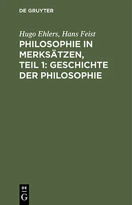 E-Book (pdf) Philosophie in Merksätzen, Teil 1: Geschichte der Philosophie von Hugo Ehlers, Hans Feist
