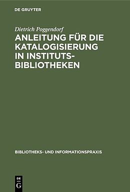 E-Book (pdf) Anleitung für die Katalogisierung in Institutsbibliotheken von Dietrich Poggendorf