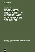 E-Book (pdf) Gegensatzrelationen im Wortschatz romanischer Sprachen von Otto Gsell