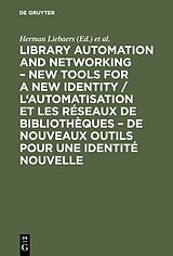 E-Book (pdf) Library automation and networking - New tools for a new identity / L'automatisation et les réseaux de bibliothèques - de nouveaux outils pour une identité nouvelle von 