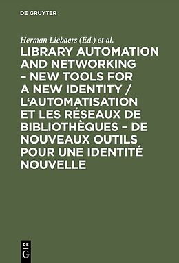 eBook (pdf) Library automation and networking - New tools for a new identity / L'automatisation et les réseaux de bibliothèques - de nouveaux outils pour une identité nouvelle de 