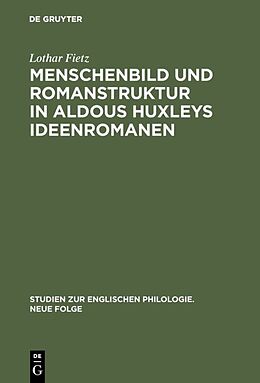 E-Book (pdf) Menschenbild und Romanstruktur in Aldous Huxleys Ideenromanen von Lothar Fietz