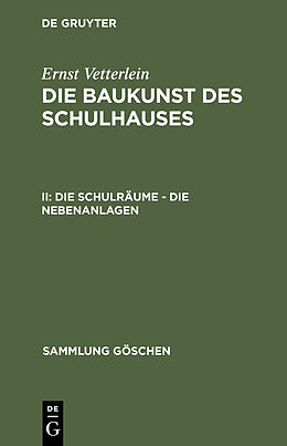 E-Book (pdf) Ernst Vetterlein: Die Baukunst des Schulhauses / Die Schulräume  die Nebenanlagen von Ernst Vetterlein