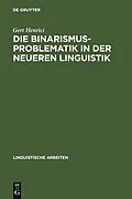 PDF Die Binarismus-Problematik in der neueren Linguistik von Gert Henrici