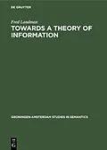 E-Book (pdf) Towards a theory of information von Fred Landman
