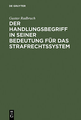 E-Book (pdf) Der Handlungsbegriff in seiner Bedeutung für das Strafrechtssystem von Gustav Radbruch