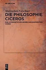 Fester Einband Die Philosophie Ciceros von Maximilian Forschner