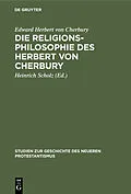 PDF Die Religionsphilosophie des Herbert von Cherbury von Edward Herbert von Cherbury