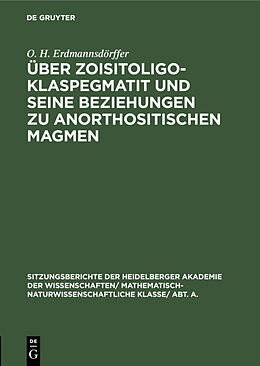 E-Book (pdf) Über Zoisitoligoklaspegmatit und seine Beziehungen zu anorthositischen Magmen von O. H. Erdmannsdörffer