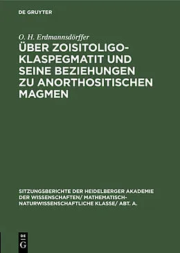 E-Book (pdf) Über Zoisitoligoklaspegmatit und seine Beziehungen zu anorthositischen Magmen von O. H. Erdmannsdörffer