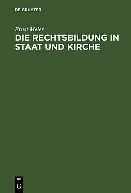 E-Book (pdf) Die Rechtsbildung in Staat und Kirche von Ernst Meier