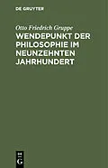 PDF Wendepunkt der Philosophie im neunzehnten Jahrhundert von Otto Friedrich Gruppe