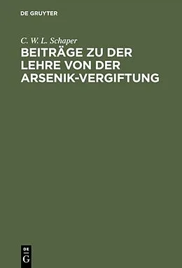E-Book (pdf) Beiträge zu der Lehre von der Arsenik-Vergiftung von C. W. L. Schaper