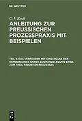 PDF Das Verfahren mit Einschluß der Referirkunst, unter Zugrundelegung eines zum Theil fingirten Prozesses von Christian Friedrich Koch